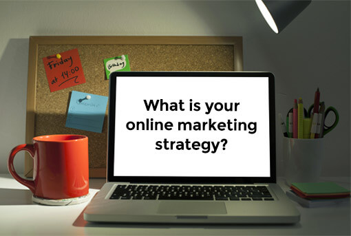what is your online marketing strategy